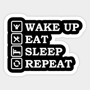 WAKE UP EAT SLEEP REPEAT Sticker